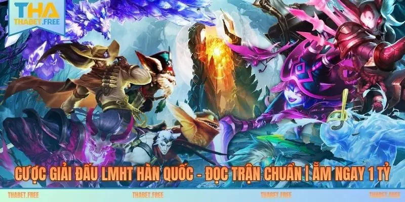 Cược Giải Đấu LMHT Hàn Quốc – Đọc Trận Chuẩn | Ẵm Ngay 1 Tỷ